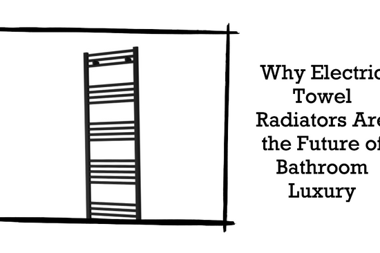 Why Electric Towel Radiators Are the Future of Bathroom Luxury